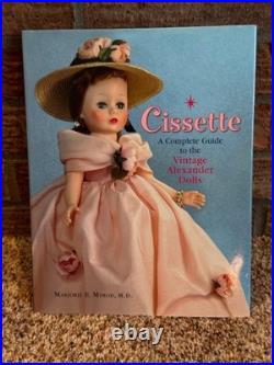 Cissette. A Complete Guide to the Vintage Alexander Dolls. Hardcover EC 2007